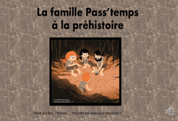 La famille pass’temps à la préhistoire – Paléolithique – Néolithique : 3eme, 4eme Primaire