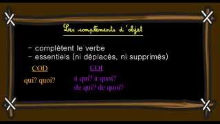 Compléments d'objet - COD - COI - Cm1 - Classe inversée - Cycle 3