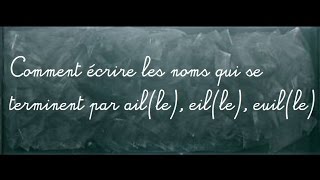 Noms qui se terminent par -ail(le), -eil(le), -euil(le) - Cm1 - Classe inversée - Cycle 3