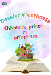 Châteaux, princes et princesses - GS - Dossier d'activités - Maternelle - PDF à imprimer