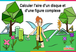 Calculer l'aire d'un disque et d'une figure complexe - Cm1 - Cm2 - 6ème - Vidéo La Fée des Maths - PDF à imprimer