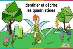 Identifier et décrire les quadrilatères - Cm1 - Cm2 - 6ème - Vidéo La Fée des Maths - PDF à imprimer