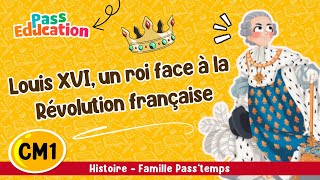 Louis XVI, un roi face à la révolution (1789-1799) - CM1 - Vidéo pédagogique - Cycle 3