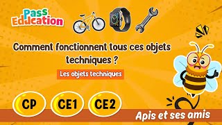 Comment fonctionnent tous ces objets techniques ? - CP - CE1 - CE2 - Vidéo pédagogique - Apis & ses amis - Cycle 2