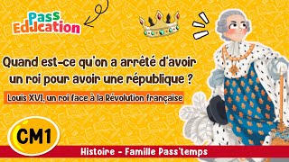 Quand est ce qu'on a arrêté d’avoir un roi pour avoir une république ? - CM1 - Vidéo pédagogique - Cycle 3