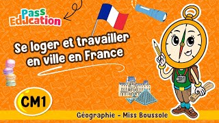 Se loger et travailler en ville en France - Cm1 - Vidéo pédagogique - Miss Boussole - Cycle 3