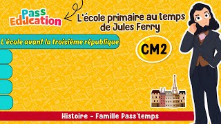 L'école avant la troisième république - Au temps de Jules Ferry - CM2 - Vidéo pédagogique - Cycle 3
