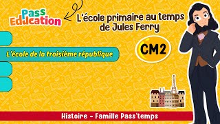 L'école de la troisième république - Au temps de Jules Ferry - CM2 - Vidéo pédagogique - Cycle 3