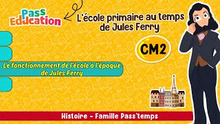 Le fonctionnement de l'école à l'époque de Jules Ferry - CM2 - Vidéo pédagogique - Cycle 3