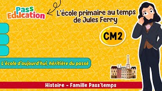 L'école d'aujourd'hui, héritière du passé - CM2 - Vidéo pédagogique - Cycle 3