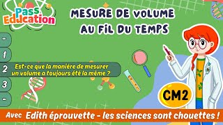 Est-ce que la manière de mesurer un volume a toujours été la même ? - Mesure de volume au fil du temps – Cm2 – Vidéo pédagogique – Edith Eprouvette - Cycle 3