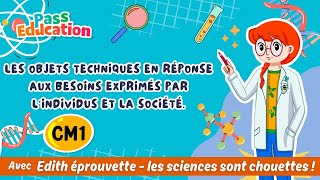 Les objets techniques en réponse aux besoins exprimés par l’individu et la société – Cm1 – Vidéo pédagogique – Edith Eprouvette - Cycle 3