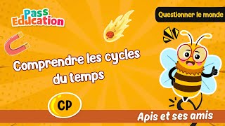 Vidéo Comprendre les cycles du temps et situer des événements - CP - Vidéo pédagogique - Apis & ses amis - Cycle 2