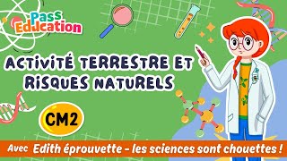 Activité terrestre et risques naturels – Cm2 – Vidéo pédagogique – Edith Eprouvette - Cycle 3