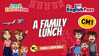 A Family Lunch - Apprendre l'anglais au CM1 Vidéo pédagogique - The Vadrouille Family - My English Pass - Cycle 3