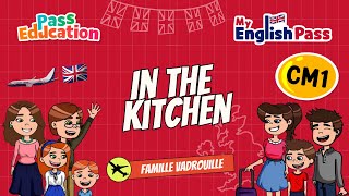 In the Kitchen - Apprendre l'anglais au CM1 Vidéo pédagogique - The Vadrouille Family - My English Pass - Cycle 3