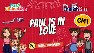 Paul is in love - Apprendre l'anglais au CM1 Vidéo pédagogique - The Vadrouille Family - My English Pass - Cycle 3
