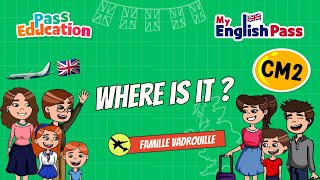 Where is it ? – Apprendre l’anglais au CM2 Vidéo pédagogique – The Vadrouille Family – My English Pass - Cycle 3