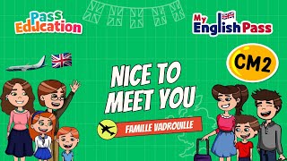 Nice to meet you – Apprendre l’anglais au CM2 Vidéo pédagogique – The Vadrouille Family – My English Pass - Cycle 3