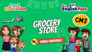 At the grocery store – Apprendre l’anglais au CM2 Vidéo pédagogique – The Vadrouille Family – My English Pass - Cycle 3
