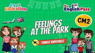 Feelings at the Park – Apprendre l’anglais au CM2 Vidéo pédagogique – The Vadrouille Family – My English Pass - Cycle 3