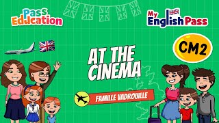 At the cinema – Apprendre l’anglais au CM2 Vidéo pédagogique – The Vadrouille Family – My English Pass - Cycle 3