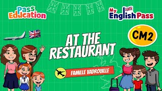 At the restaurant – Apprendre l’anglais au CM2 Vidéo pédagogique – The Vadrouille Family – My English Pass - Cycle 3