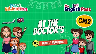 At the Doctor's – Apprendre l’anglais au CM2 Vidéo pédagogique – The Vadrouille Family – My English Pass - Cycle 3
