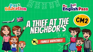 A thief at the neighbord's  – Apprendre l’anglais au CM2 Vidéo pédagogique – The Vadrouille Family – My English Pass - Cycle 3