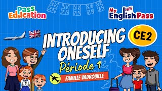 Introducing oneself – Apprendre l’anglais au Ce2 Vidéo pédagogique – The Vadrouille Family – My English Pass - Cycle 2
