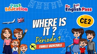 Where is it ? – Apprendre l’anglais au Ce2 Vidéo pédagogique – The Vadrouille Family – My English Pass - Cycle 2