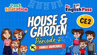 House and Garden – Apprendre l’anglais au Ce2 Vidéo pédagogique – The Vadrouille Family – My English Pass - Cycle 2