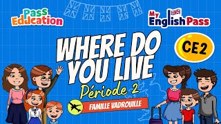 Where do you live ? – Apprendre l’anglais au Ce2 Vidéo pédagogique – The Vadrouille Family – My English Pass - Cycle 2