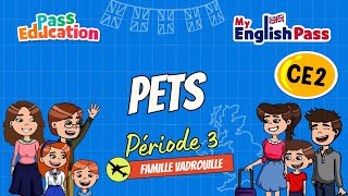 Pets – Apprendre l’anglais au Ce2 Vidéo pédagogique – The Vadrouille Family – My English Pass - Cycle 2