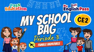 My school bag – Apprendre l’anglais au Ce2 Vidéo pédagogique – The Vadrouille Family – My English Pass - Cycle 2