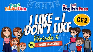 I like – I don’t like – Apprendre l’anglais au Ce2 Vidéo pédagogique – The Vadrouille Family – My English Pass - Cycle 2