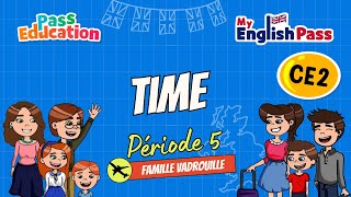 Time – Apprendre l’anglais au Ce2 Vidéo pédagogique – The Vadrouille Family – My English Pass - Cycle 2