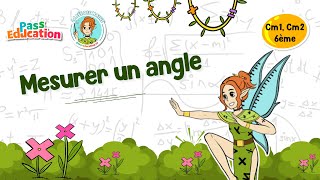 Mesurer un angle - Cm1 - Cm2 - 6ème - Vidéo pédagogique - La Fée des Maths - Cycle 3