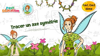 Tracer un axe symétrie - Cm1 - Cm2 - 6ème - Vidéo pédagogique - La Fée des Maths - Cycle 3