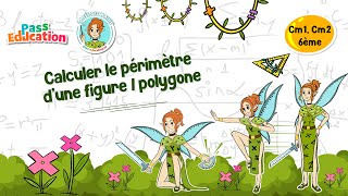 Calculer le périmètre d'une figure/polygone - Cm1 - Cm2 - 6ème - Vidéo pédagogique - La Fée des Maths - Cycle 3