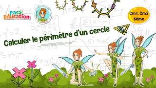 Calculer le périmètre d'un cercle - Cm1 - Cm2 - 6ème - Vidéo pédagogique - La Fée des Maths - Cycle 3