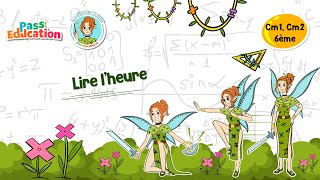 Lire l'heure - Cm1 - Cm2 - 6ème - Vidéo pédagogique - La Fée des Maths - Cycle 3