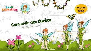 Convertir des durées - Cm1 - Cm2 - 6ème - Vidéo pédagogique - La Fée des Maths - Cycle 3