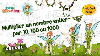 Multiplier un nombre entier par 10, 100 ou 1000 - 6ème - Vidéo pédagogique - La Fée des Maths - Cycle 3