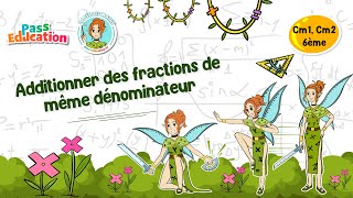 Additionner des fractions de même dénominateur - Cm1 - Cm2 - Vidéo pédagogique - La Fée des Maths - Cycle 3