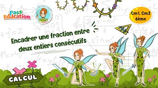 Encadrer une fraction entre deux entiers consécutifs - Cm1 - Cm2 - Vidéo pédagogique - La Fée des Maths - Cycle 3