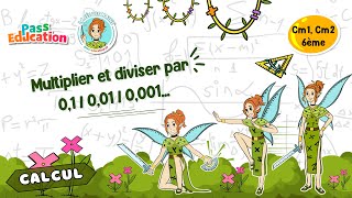 Multiplier et diviser par 0,1 / 0,01 / 0,001... - Cm1 - Cm2 - Vidéo pédagogique - La Fée des Maths - Cycle 3