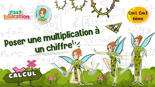 Poser une multiplication à 1 chiffre - Cm1 - Cm2 - Vidéo pédagogique - La Fée des Maths - Cycle 3