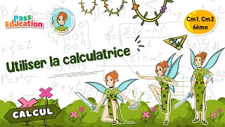Utiliser la calculatrice - Cm1 - Cm2 - Vidéo pédagogique - La Fée des Maths - Cycle 3