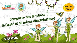 Comparer des fractions (à l'unité et de même dénominateur) - Cm1 - Cm2 - Vidéo pédagogique - La Fée des Maths - Cycle 3